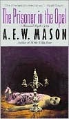 The Prisoner in the Opal by A.E.W. Mason