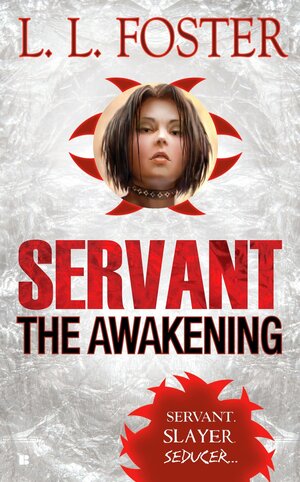 Servant: The Awakening by L.L. Foster