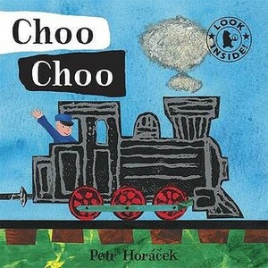 Choo Choo (Look Inside) by Petr Hor'cek