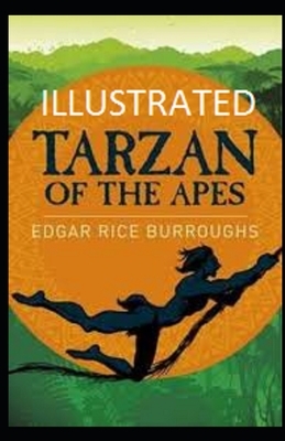 Tarzan of the Apes Illustrated by Edgar Rice Burroughs