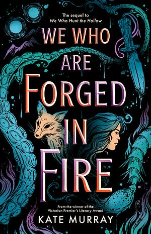 We Who Are Forged in Fire by Kate Murray