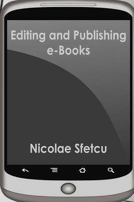 Editing and Publishing e-Books by Nicolae Sfetcu