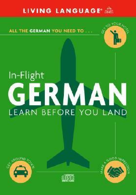 In-Flight German: Learn Before You Land by Living Language