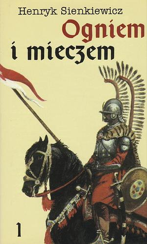 Ogniem i mieczem tom 1 by Henryk Sienkiewicz