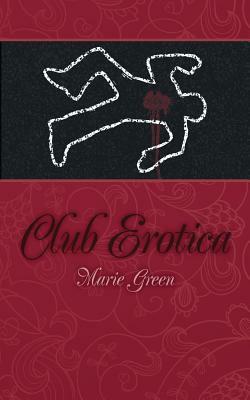 Club Erotica by Marie Green