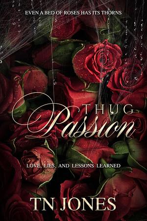 Thug Passion by T.N. Jones, T.N. Jones