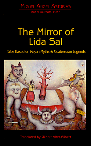 Mirror of Lida Sal: Tales Based on Mayan Myths and Guatemalan Legends by Miguel Asturias