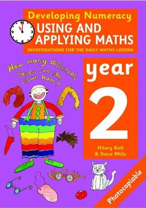 Using And Applying Maths: Investigations For The Daily Maths Lesson by Steve Mills, Hilary Koll