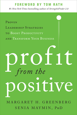 Profit from the Positive by Senia Maymin, Margaret H. Greenberg