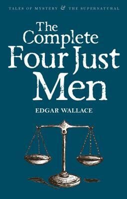 The Complete Four Just Men by Edgar Wallace