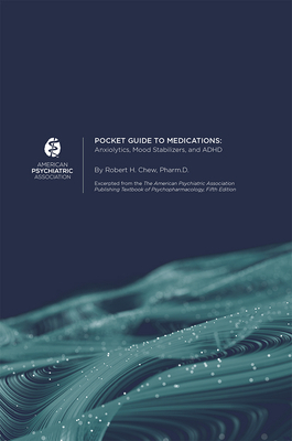 Pocket Guide to Medications: Anxiolytics, Mood Stabilizers, and ADHD by American Psychiatric Association