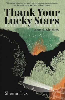 Thank Your Lucky Stars by Sherrie Flick
