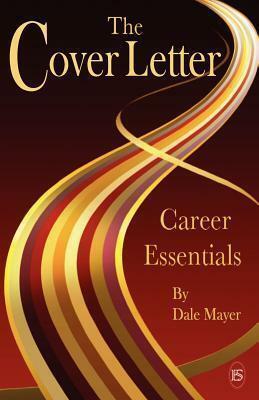 Career Essentials: The Cover Letter by Dale Mayer