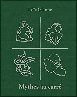 Mythes au carré by Loïc Gaume