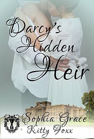 Darcy's Hidden Heir: A Pride & Prejudice Sensual Variation by Kitty Foxx, Sophia Grace