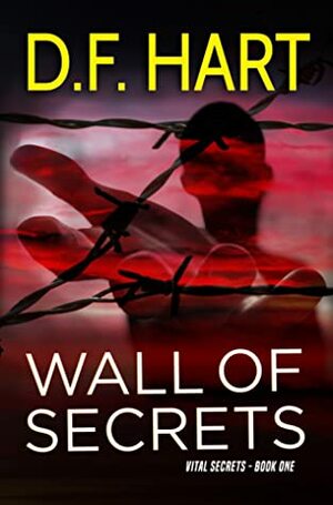 Wall Of Secrets by D.F. Hart