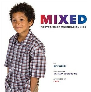 Mixed: Portraits of Multiracial Kids by Maya Soetoro-Ng, Cher, Kip Fulbeck