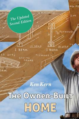 The Owner-Built Home by Ken Kern