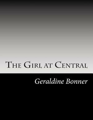 The Girl at Central by Geraldine Bonner