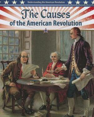 The Causes of the American Revolution by John Perritano