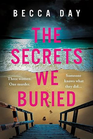 The Secrets We Buried  by Becca Day