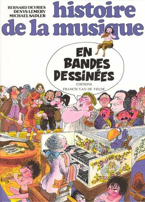 Histoire de la musique en bandes dessinées by Bernard Deyriès, Michael Sadler, Denys Lémery