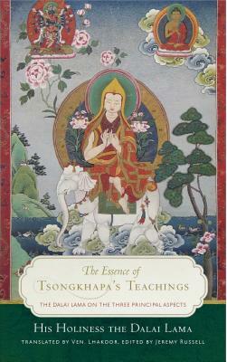 The Essence of Tsongkhapa's Teachings: The Dalai Lama on the Three Principal Aspects of the Path by Dalai Lama XIV