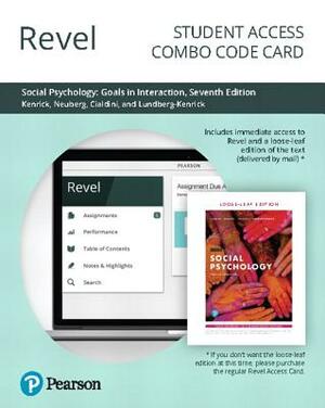 Revel for Social Psychology: Goals in Interaction -- Combo Access Card by Robert Cialdini, Douglas Kenrick, Steven Neuberg