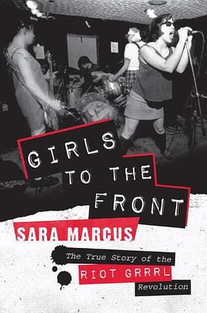 Girls to the Front: 40 Asian American Women Who Blazed a Trail―Boldly Illustrated Biographies of Inspiring Changemakers by Sara Marcus, Sara Marcus