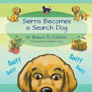 Sierra Becomes a Search Dog by Robert D. Calkins