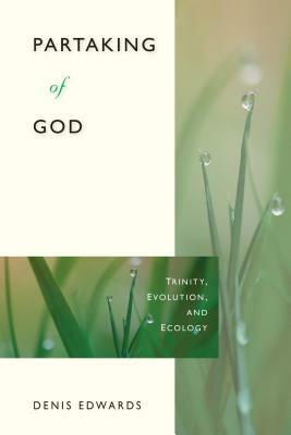 Partaking of God: Trinity, Evolution, and Ecology by Denis Edwards