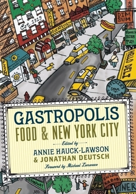 Gastropolis: Food and New York City by Annie Hauck-Lawson, Jonathan Deutsch