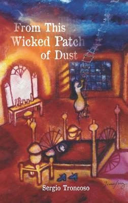 From This Wicked Patch of Dust by Sergio Troncoso