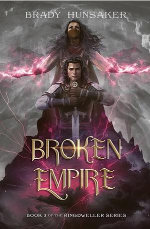 Broken Empire: Ringdweller Series #3 by Brady Hunsaker