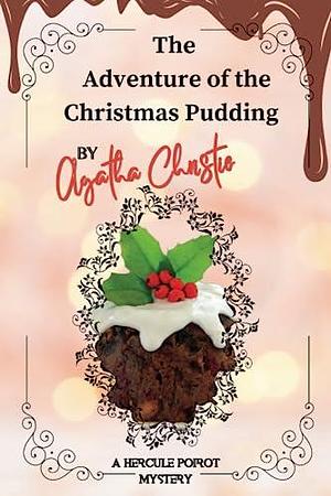 The Adventure of the Christmas Pudding by Agatha Christie