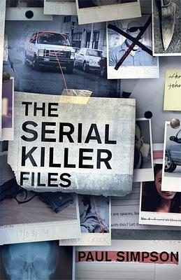 The Serial Killer Files by Paul Simpson