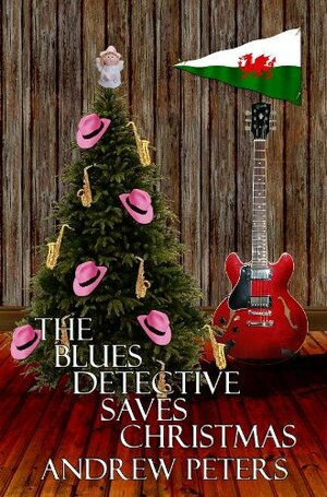 The Blues Detective Saves Christmas by Andrew Peters
