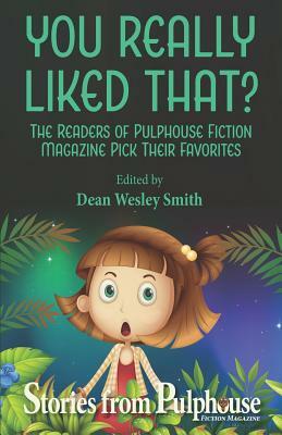 You Really Liked That?: Stories from Pulphouse Fiction Magazine by Steve Perry, Kent Patterson