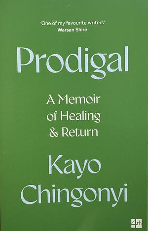 Prodigal: A Memoir of Healing & Return by Kayo Chingonyi