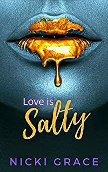 Love is Salty by Nicki Grace