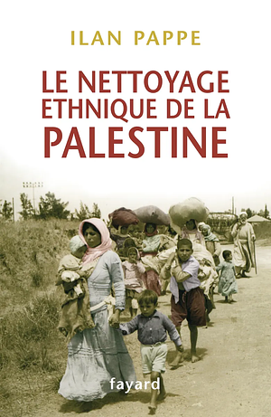 Le nettoyage ethnique de la Palestine by Ilan Pappé