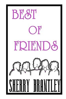 Best of Friends by Sherry Brantley