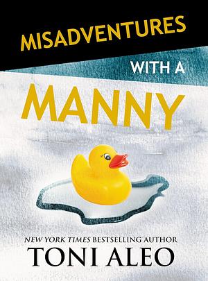 Misadventures with a Manny by Toni Aleo