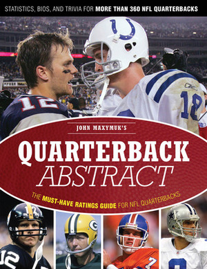 Quarterback Abstract: The Complete Guide to NFL Quarterbacks by John Maxymuk