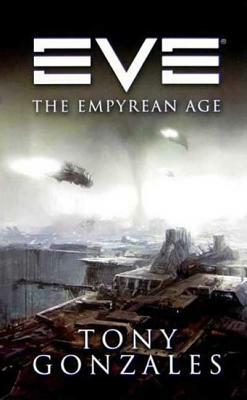 Eve: The Empyrean Age: The Empyrean Age by Tony Gonzales