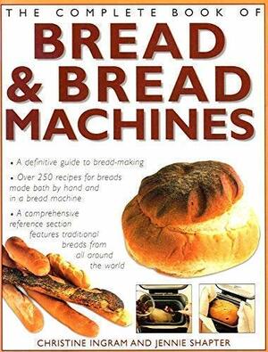 Complete Book Bread & Bread Mach by Jennie Shapter, Christine Ingram