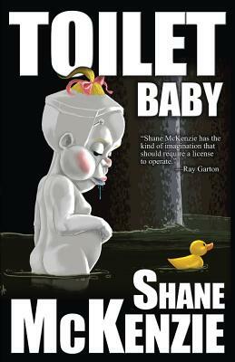Toilet Baby by Shane McKenzie