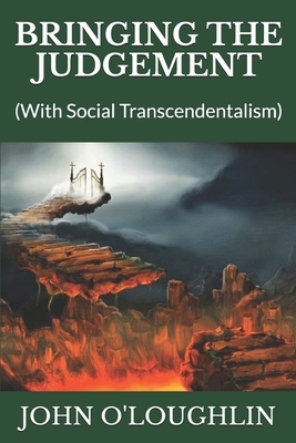 Bringing the Judgement: (With Social Transcendentalism) by John O'Loughlin