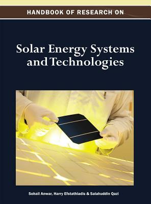 Handbook of Research on Solar Energy Systems and Technologies (1 Vol.) by Anwar