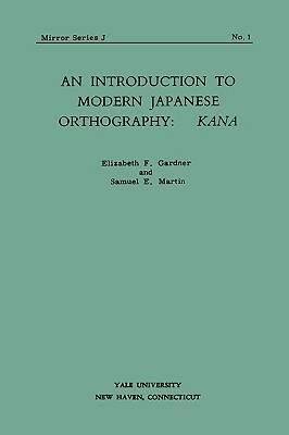 An Introduction to Modern Japanese Orthography by Samuel E. Martin, Elizabeth F. Gardner